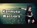 【MMD艦これ】Kanmusu Warriors【OP風動画】