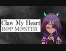 【オリジナルMV】Claw My Heartにラップ入れてみた【R@P M@STER】