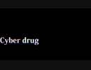 Cyber drug__歌ってみた。