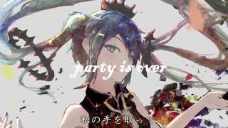 party is over / 初音ミク