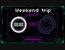 Weekend trip【初音ミク、オリジナル曲】