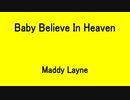 Baby Believe In Heaven - Maddy Layne