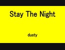 Stay The Night - dusty