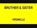 BROTHER & SISTER - VIRGINELLE