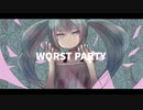 WORST PARTY / 初音ミク
