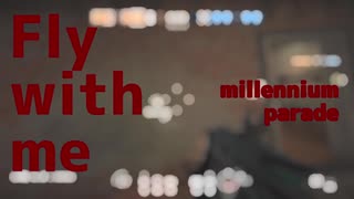 popokasu LFT montage !!! / millennium parade - Fly with me