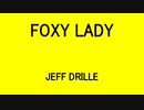 FOXY LADY - JEFF DRILLER