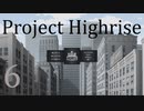 【Project Highrise】 Building　Management　#6