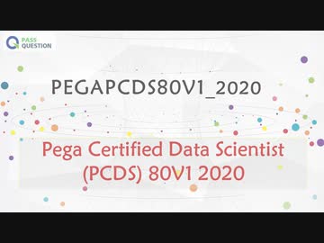 PEGAPCDS80V1_2020 Practice Exam - Pega Certified Data Scientist