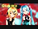 【MMD】　Gimme×Gimme　【鏡音リン×初音ミク】