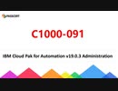 IBM C1000-091 Practice Test Questions - IBM Cloud Pak for Automation v19.0.3 Administration