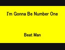 I'm Gonna Be Number One - Beat Man