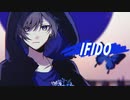 【MV】IFIDO / 未知ノねるる×立椅子かんな