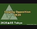 Looping Opposition 2K20