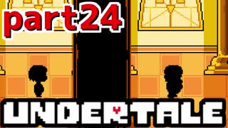 ◆ハロー!そして……グッドバイ!【UNDERTALE初見実況】PART24
