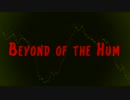 Beyond of the Hum