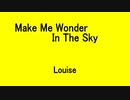 Make Me Wonder In The Sky - Louise