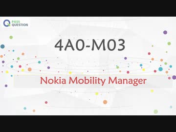 4A0-M03 Exam Questions - Nokia Mobility Manager