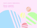 merry poetry laboratory [ オリジナル / AIきりたん ]