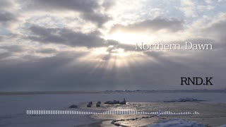 【Progressive House】Northern Dawn feat. Eleanor Forte - RND.K【Original】