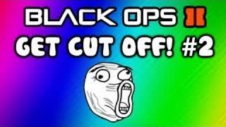 Black Ops 2: Get Cut Off! Ep. 2 (Last Words Montage / Funny Game Chat Moments Before Death)