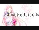 Just Be Friends -SCREAMO REMIX-、歌ってみた【藤村しぐま】