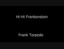 Hi-Hi Frankenstein - Frank Torpedo