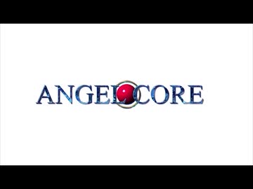 「ANGEL CORE」 OP