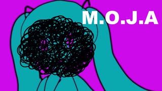 【初音ミク】『M.O.J.A』