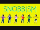 【MMDおそ松さん】SNOBBISM【全松】