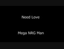 Need Love -Mega NRG Man