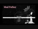 Mad Fatherを語りたい Part 9