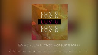 Hatsune Miku (初音ミク) - LUV U (Prod. ENH3)