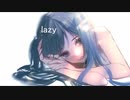 【初音ミク】lazy【オリジナル】