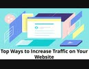 Top Ways to Increase Traffic on Your Website