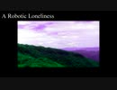 A Robotic Loneliness / AVANNA (English VOCALOID)