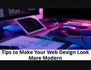 Tips to Make Your Web Design Look More Modern