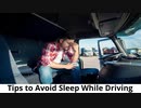 Tips to Avoid Sleep While Driving