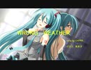 WRONG  WEATHER  by初音ミク