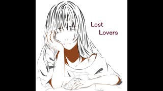 【ボカロオリジナル】LostLovers/初音ミク