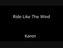 Ride Like The Wind - Karen