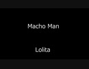 Macho Man - Lolita