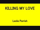 KILLING MY LOVE - Leslie Parrish