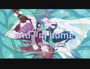 【歌ってみた】and I'm home【ねぎ&みさき】