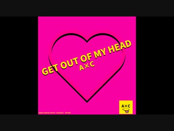 GET OUT OF MY HEAD feat.初音ミク《Original by A×C》