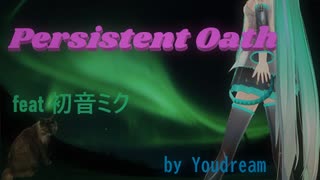 Persistent Oath【初音ミクNT】by Youdream