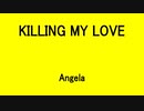 KILLING MY LOVE - Angela