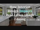 How Interior Design Impacts Real Estate Image Editing