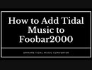 Tidal Music on Foobar2000? How to Do?
