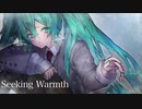 Seeking_Warmth / 初音ミク